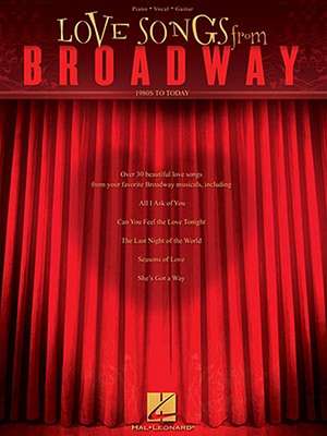 Love Songs from Broadway: 1980s to Today de Hal Leonard Publishing Corporation