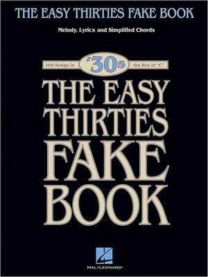 The Easy Thirties Fake Book: 100 Songs in the Key of "C" de Hal Leonard Corp