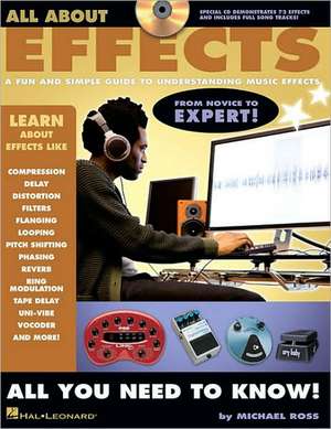 All about Effects: A Fun and Simple Guide to Understanding Music Effects de Michael Ross