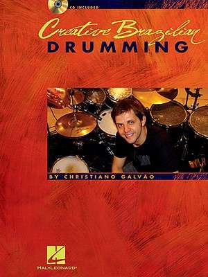 Creative Brazilian Drumming [With CD (Audio)] de Christiano Galvao