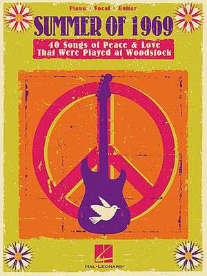 Summer of 1969: 40 Songs of Peace & Love That Were Played at Woodstock de Hal Leonard Corp