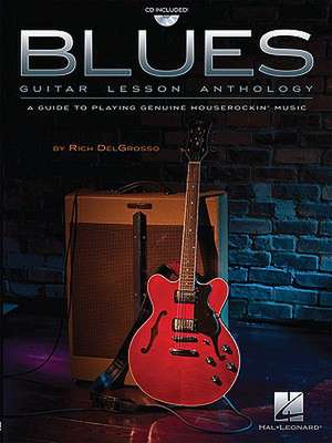 Blues Guitar Lesson Anthology: A Guide to Playing Genuine Houserockin' Music [With CD (Audio)] de Rich Delgrosso