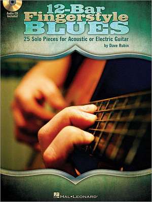 12-Bar Fingerstyle Blues: 25 Solo Pieces for Acoustic or Electric Guitar de Dave Rubin