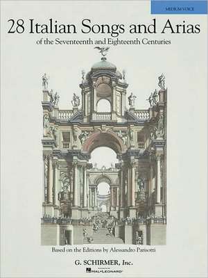 28 Italian Songs & Arias of the 17th & 18th Centuries: Based on the Editions by Alessandro Parisotti Medium Voice, Book Only de Hal Leonard Corp