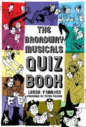 The Broadway Musical Quiz Book de Laura Frankos