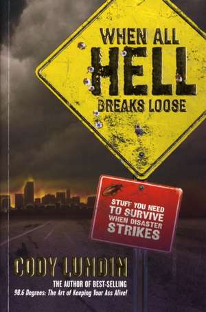 When All Hell Breaks Loose de Cody Lundin