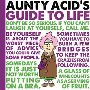 Aunty Acid's Guide to Life de Ged Backland