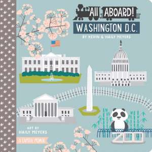 All Aboard! Washington D.C.: A Capitol Primer de Kevin Meyers