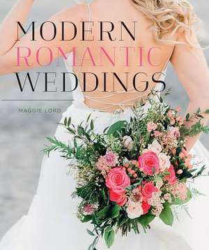 Lord, M: Modern Romantic Weddings