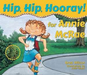 Hip, Hip, Hooray! for Annie McRae, Paperback de Brad Wilcox