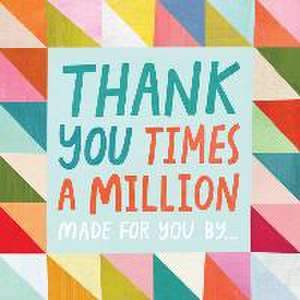 Thank You Times a Million de Melanie Mikecz