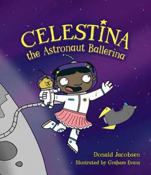 Celestina the Astronaut Ballerina de Donald Jacobsen