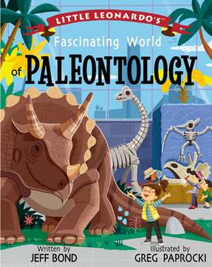 Little Leonardo's Fascinating World of Paleontology de Greg Paprocki