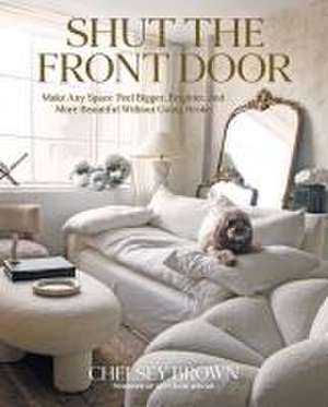 Shut the Front Door de Chelsey Brown