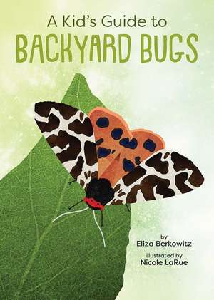 Berkowitz, E: Kid's Guide to Backyard Bugs