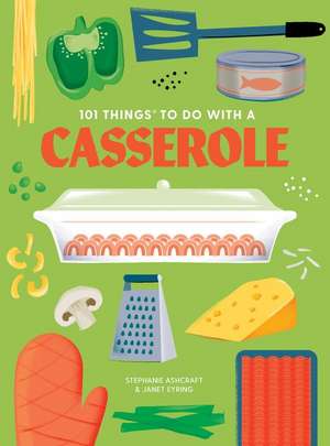 101 Things to do with a Casserole, new edition de Janet Eyring