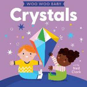 Woo Woo Baby: Crystals de Neil Clark