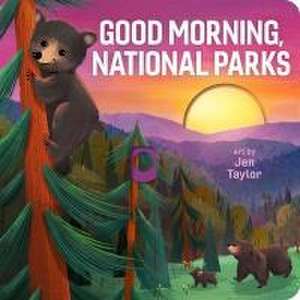 Good Morning, National Parks de Jen Taylor