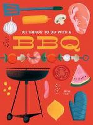 101 Things to Do With a BBQ de Steve Tillett