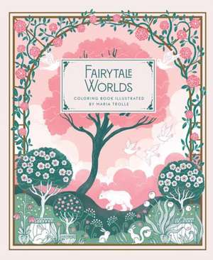 Fairytale Worlds de Maria Trolle