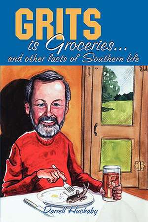 Grits Is Groceries de Darrell Huckaby