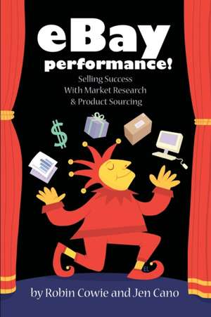 eBay Performance! Selling Success with Market Research and Product Sourcing de Jen Cano