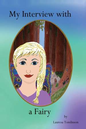 My Interview With a Fairy de Lauresa A. Tomlinson