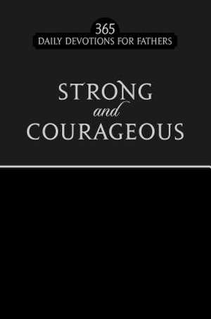 Strong and Courageous de Broadstreet Publishing Group Llc