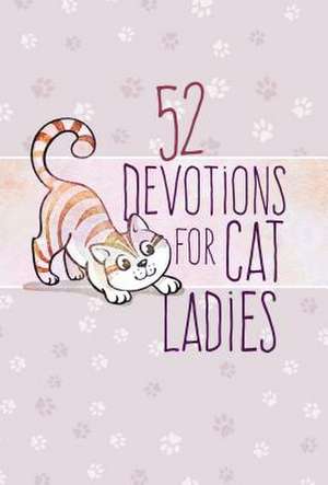 52 Devotions for Cat Ladies de Broadstreet Publishing Group Llc