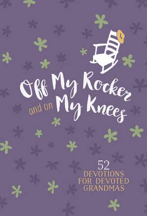 Off My Rocker and on My Knees (Gift Edition) de Broadstreet Publishing Group Llc