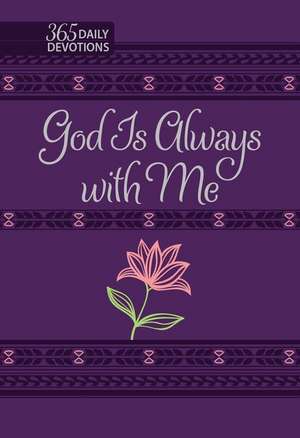 God Is Always with Me: 365 Daily Devotions de Broadstreet Publishing Group Llc