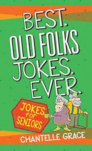 Best Old Folks Jokes Ever de Chantelle Grace