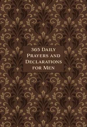 365 Daily Prayers & Declarations for Men de Broadstreet Publishing