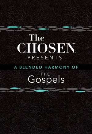 The Chosen Presents: A Blended Harmony of the Gospels de Steve Laube