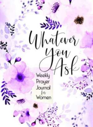Whatever You Ask de Broadstreet Publishing