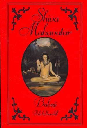 Shiva Mahavatar Babaji de Pola Churchill