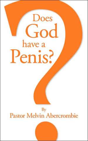 Does God Have a Penis? de Melvin Abercrombie