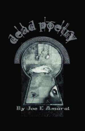 Dead Poetry de Joe E. Amaral