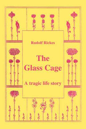 The Glass Cage de Rudolf Rickes