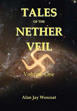 Tales of the Nether Veil de Alan Jay Wescoat