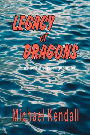 Legacy of Dragons de Michael Kendall