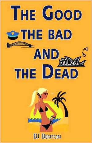 The Good the Bad and the Dead de Bj Benton