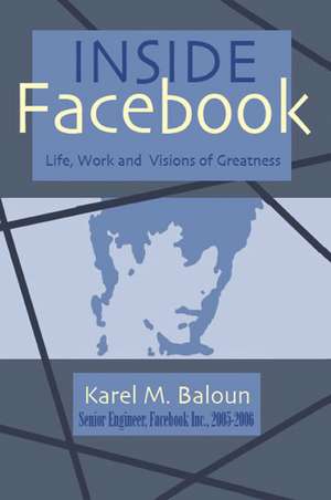 Inside Facebook de Karel M. Baloun