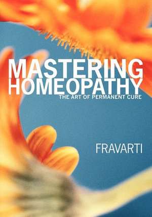 Mastering Homeopathy de Fravarti Breidenbach