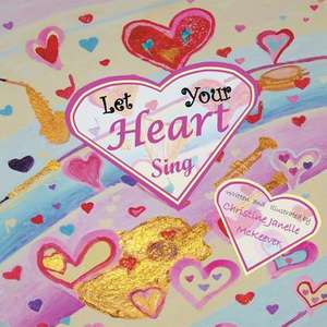 Let Your Heart Sing de Christine Janelle McKeever