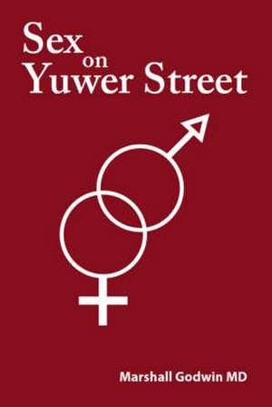 Sex on Yuwer Street de Marshall Godwin