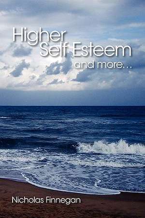 Higher Self Esteem and More... de Nicholas Finnegan