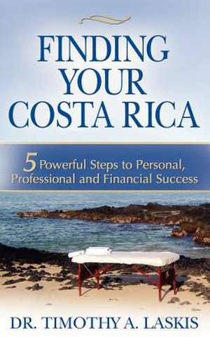 Finding Your Costa Rica de Timothy A. Laskis