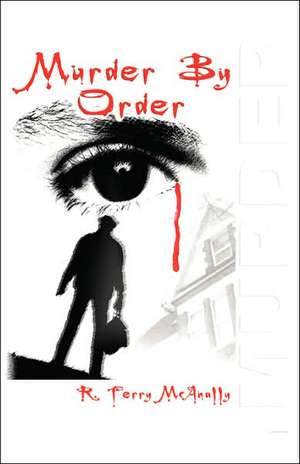 Murder by Order de R. Terry McAnally