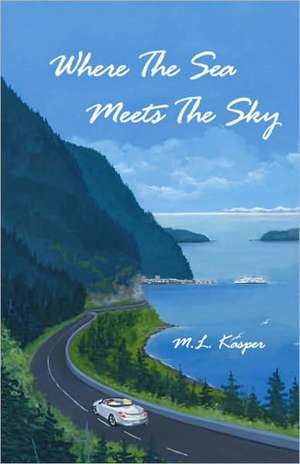 Where the Sea Meets the Sky de M. L. Kasper